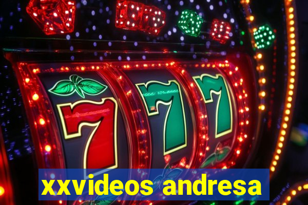 xxvideos andresa